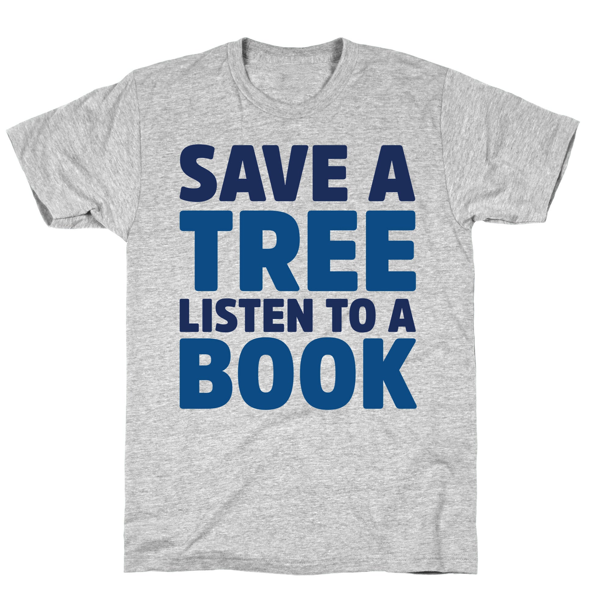Save a Tree Listen to a Book T-Shirt