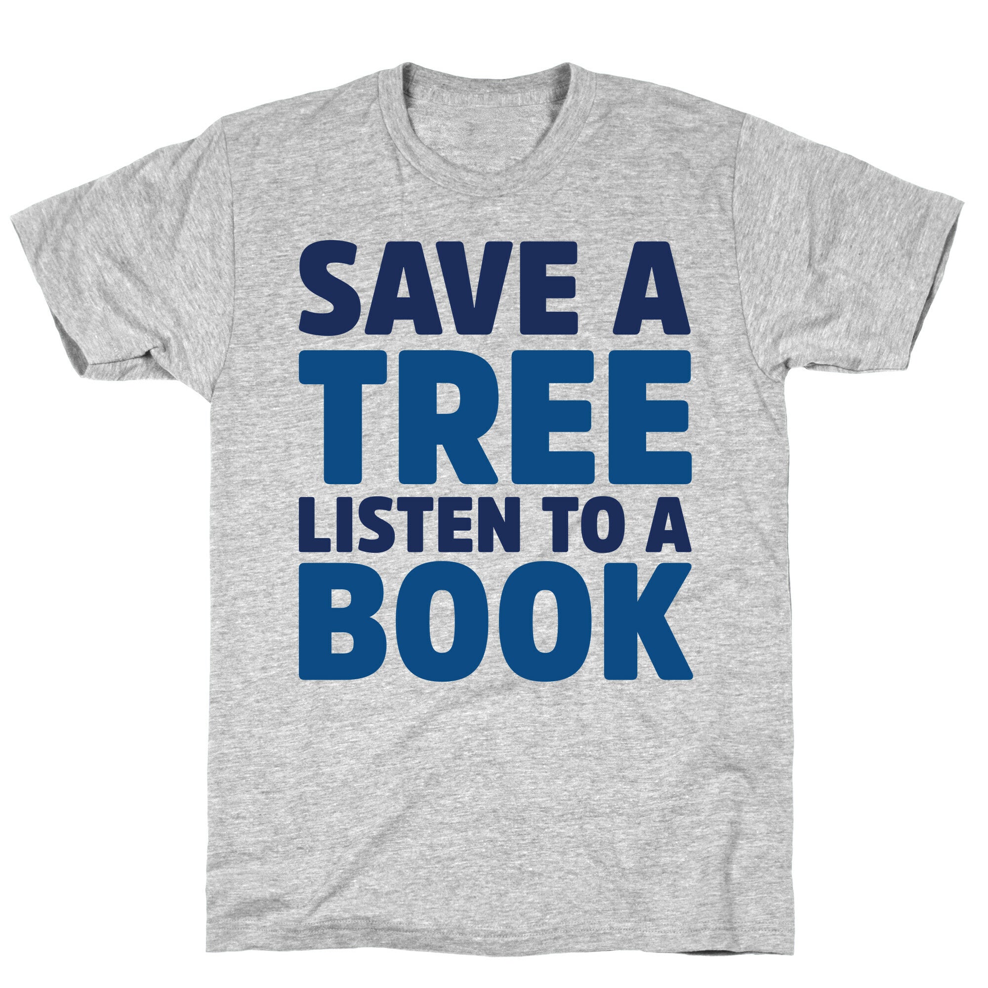 Save a Tree Listen to a Book T-Shirt