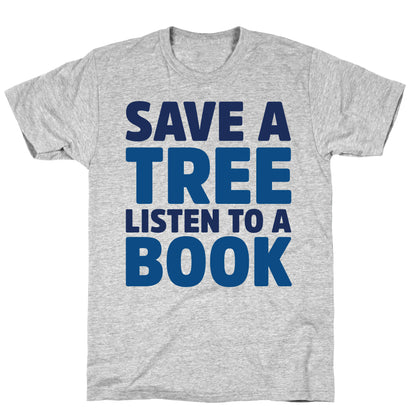 Save a Tree Listen to a Book T-Shirt