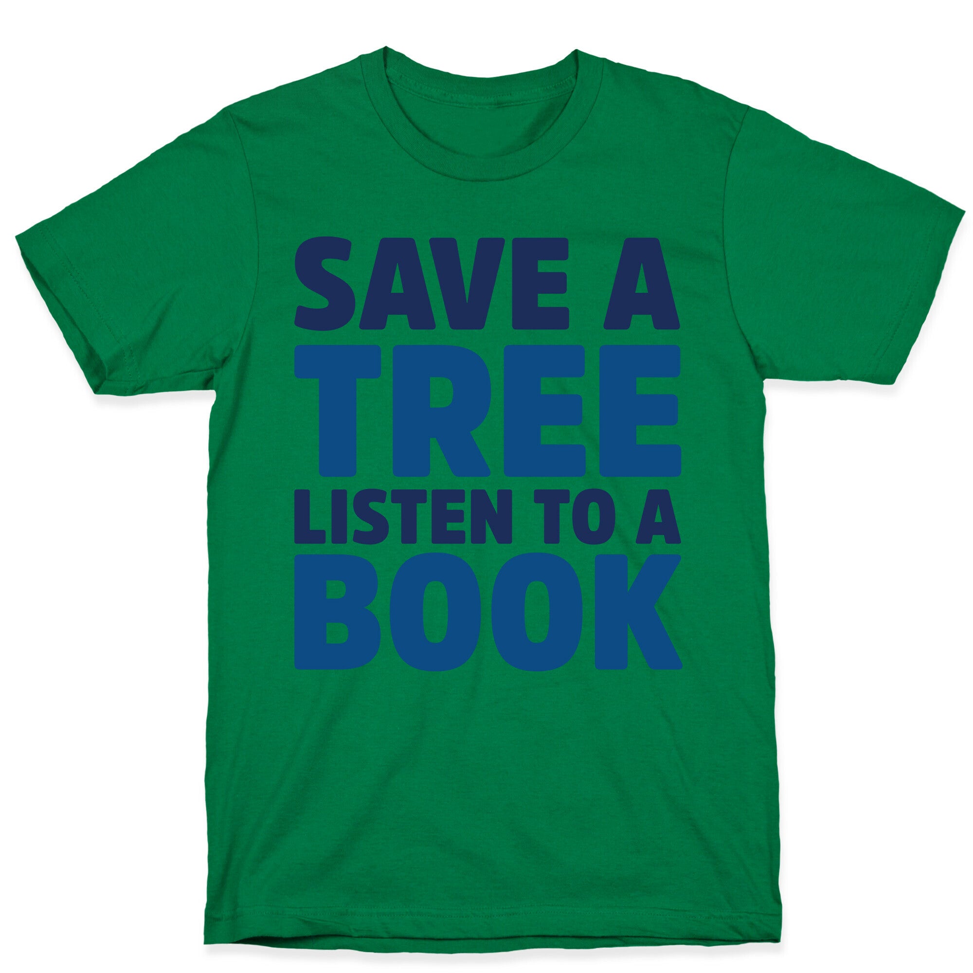 Save a Tree Listen to a Book T-Shirt