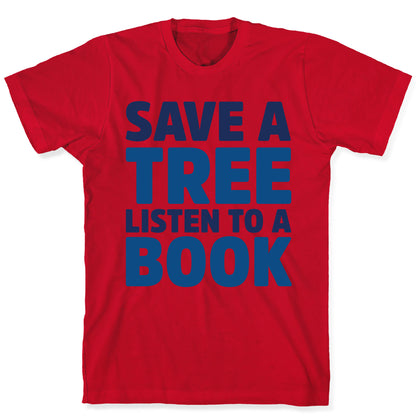 Save a Tree Listen to a Book T-Shirt