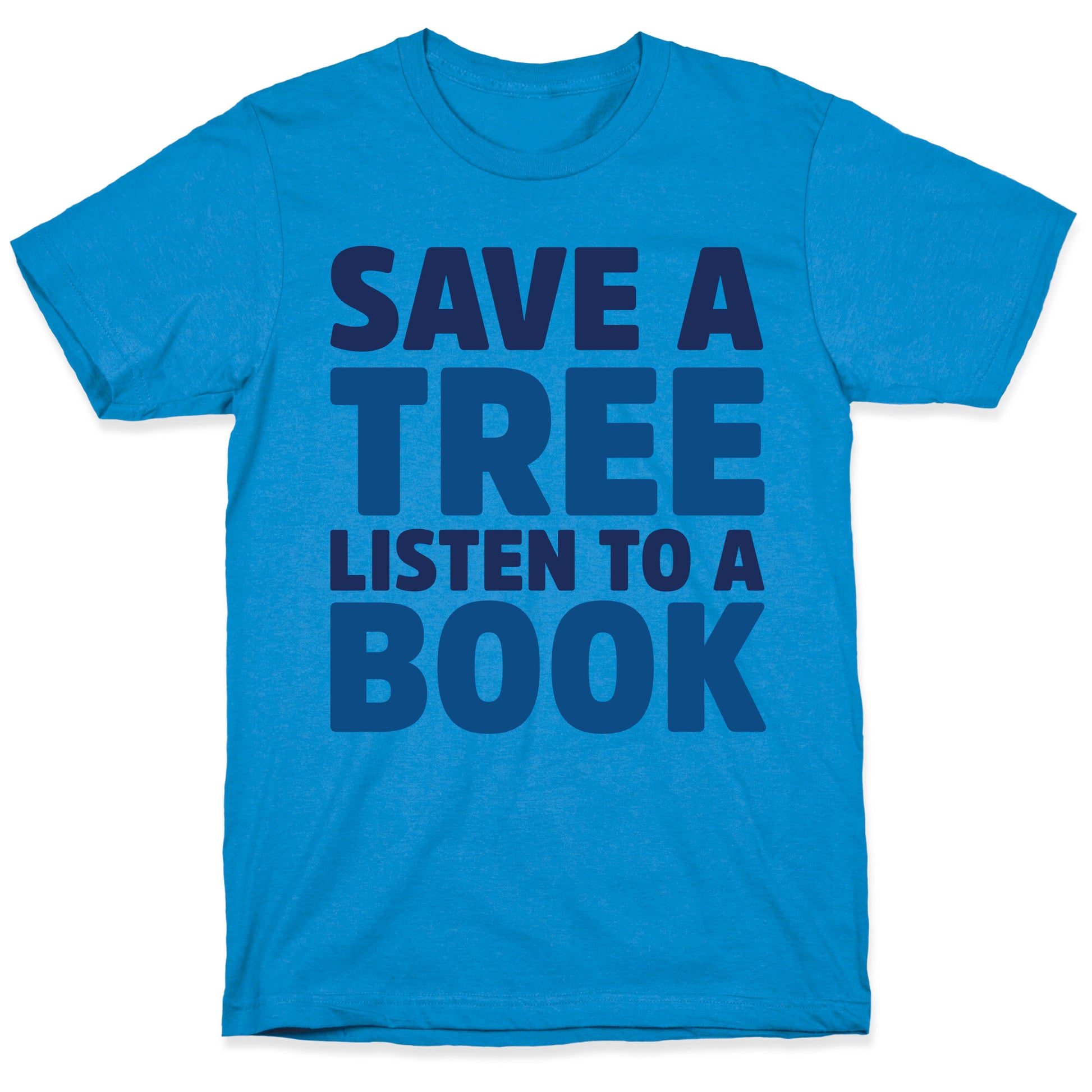Save a Tree Listen to a Book T-Shirt
