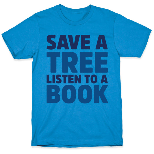Save a Tree Listen to a Book T-Shirt