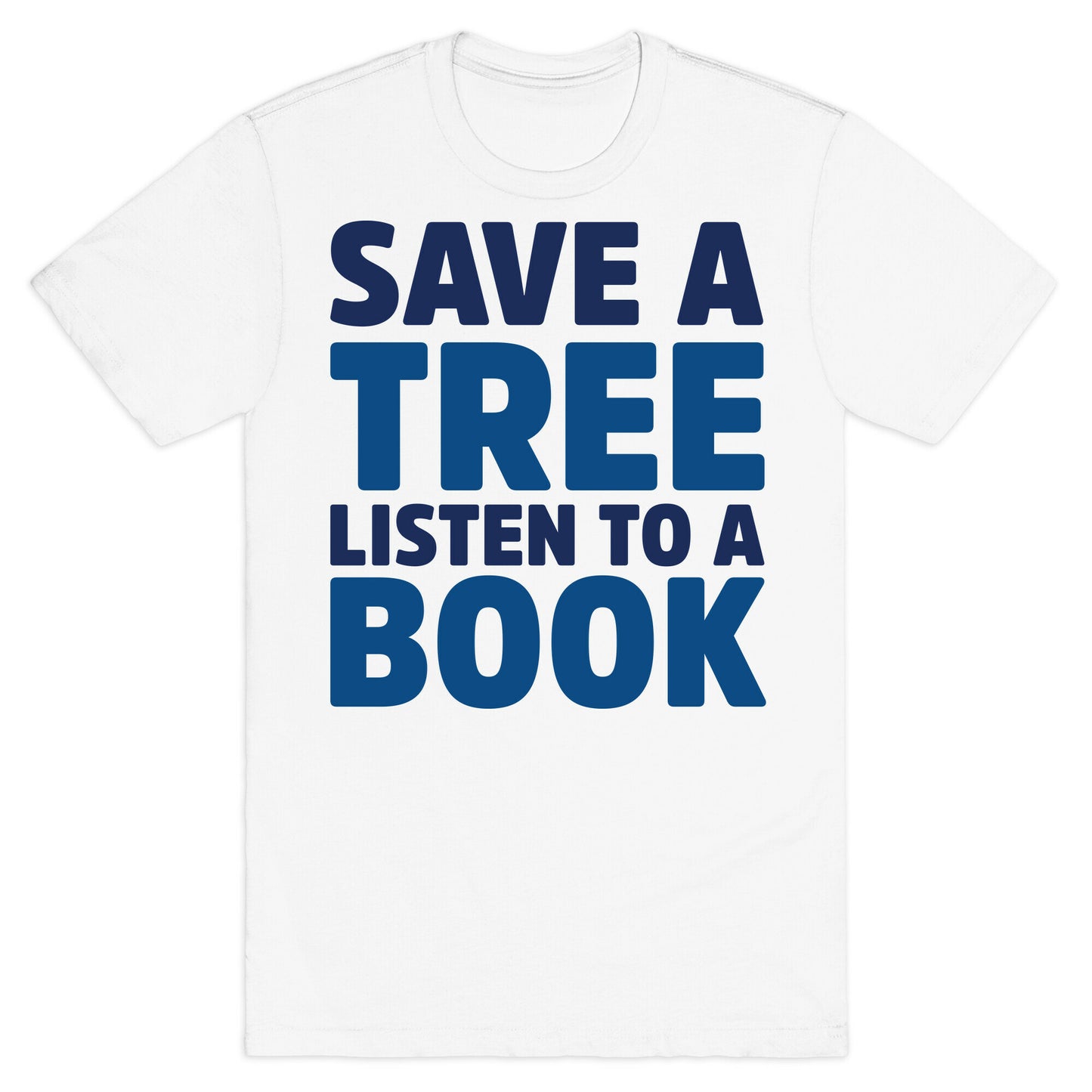 Save a Tree Listen to a Book T-Shirt