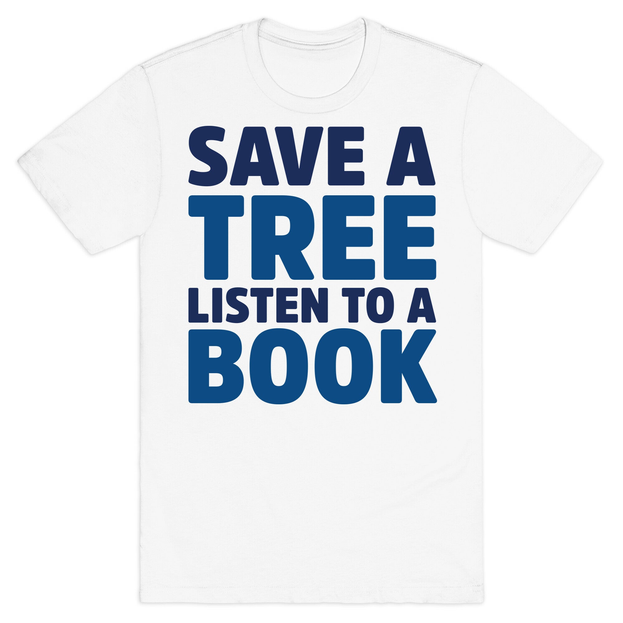 Save a Tree Listen to a Book T-Shirt