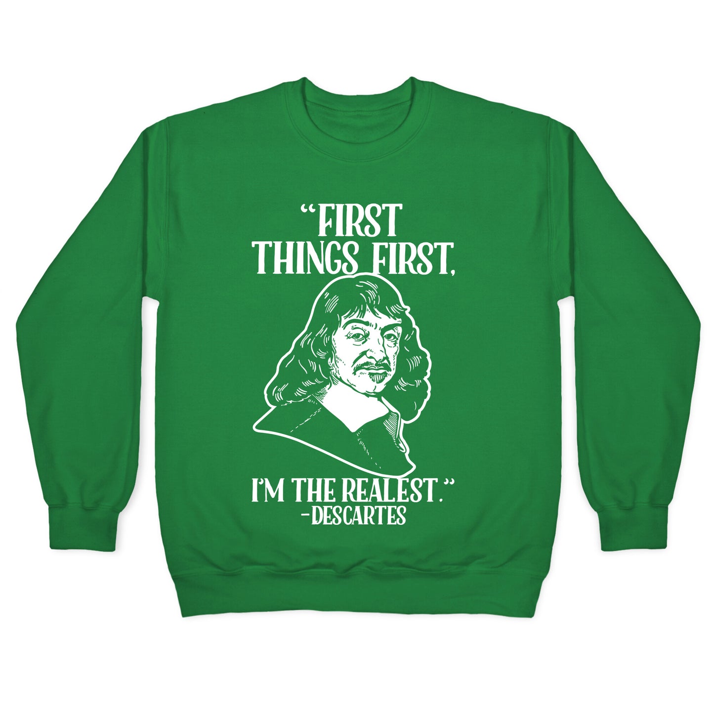 First Things First I'm The Realest (Descartes) Crewneck Sweatshirt