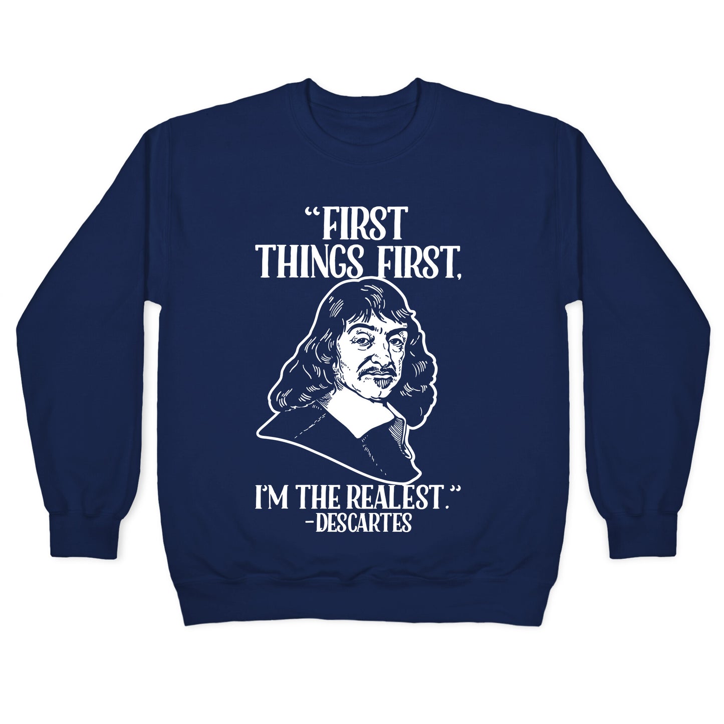 First Things First I'm The Realest (Descartes) Crewneck Sweatshirt