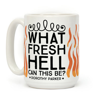 What Fresh Hell Can This Be? Coffee Mug