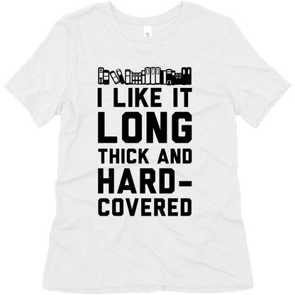 I Like it Long Thick and Hardcovered Women's Triblend Tee