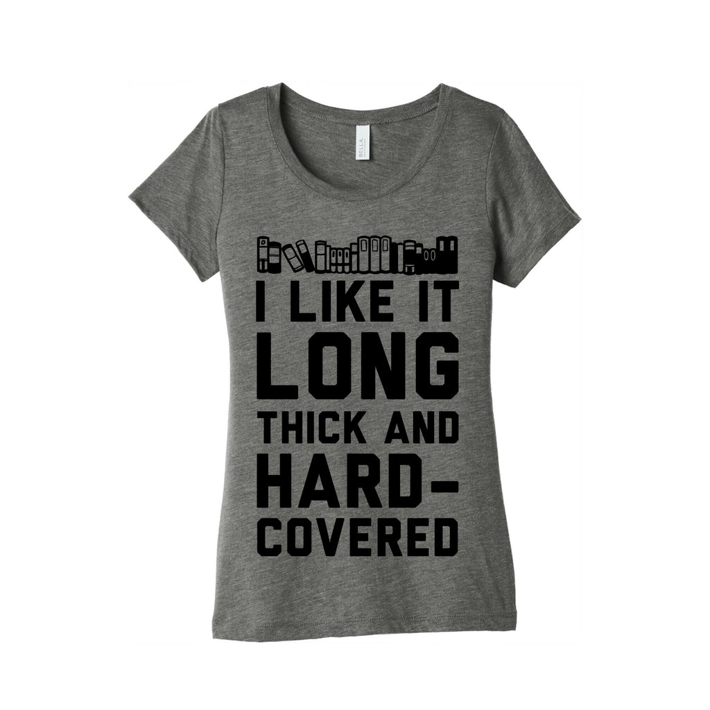 I Like it Long Thick and Hardcovered Women's Triblend Tee