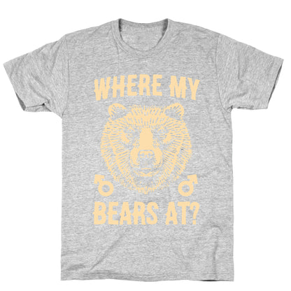 Where My Bears At? T-Shirt