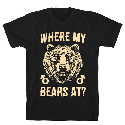 Where My Bears At? T-Shirt