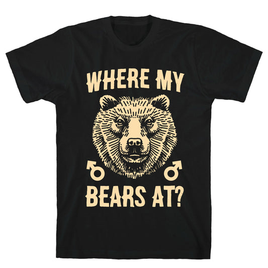 Where My Bears At? T-Shirt