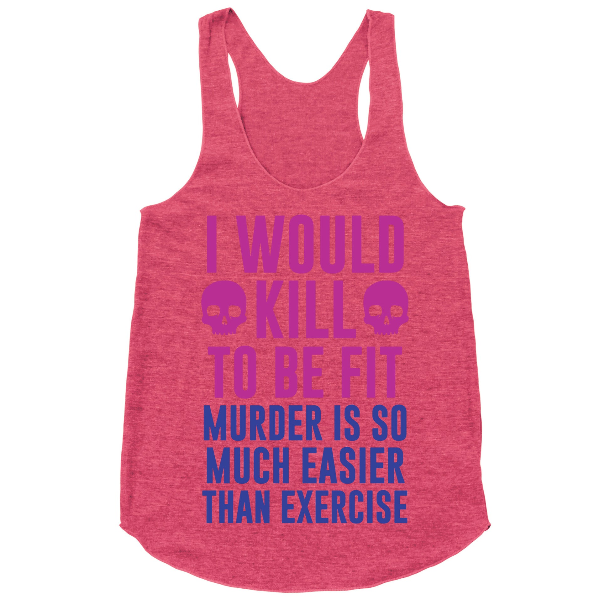 I Would Kill To Be Fit Racerback Tank