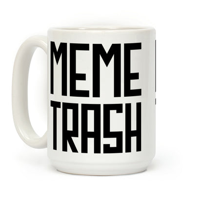 Meme Trash Coffee Mug