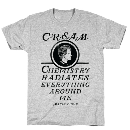 Marie Curie C.R.E.A.M. T-Shirt