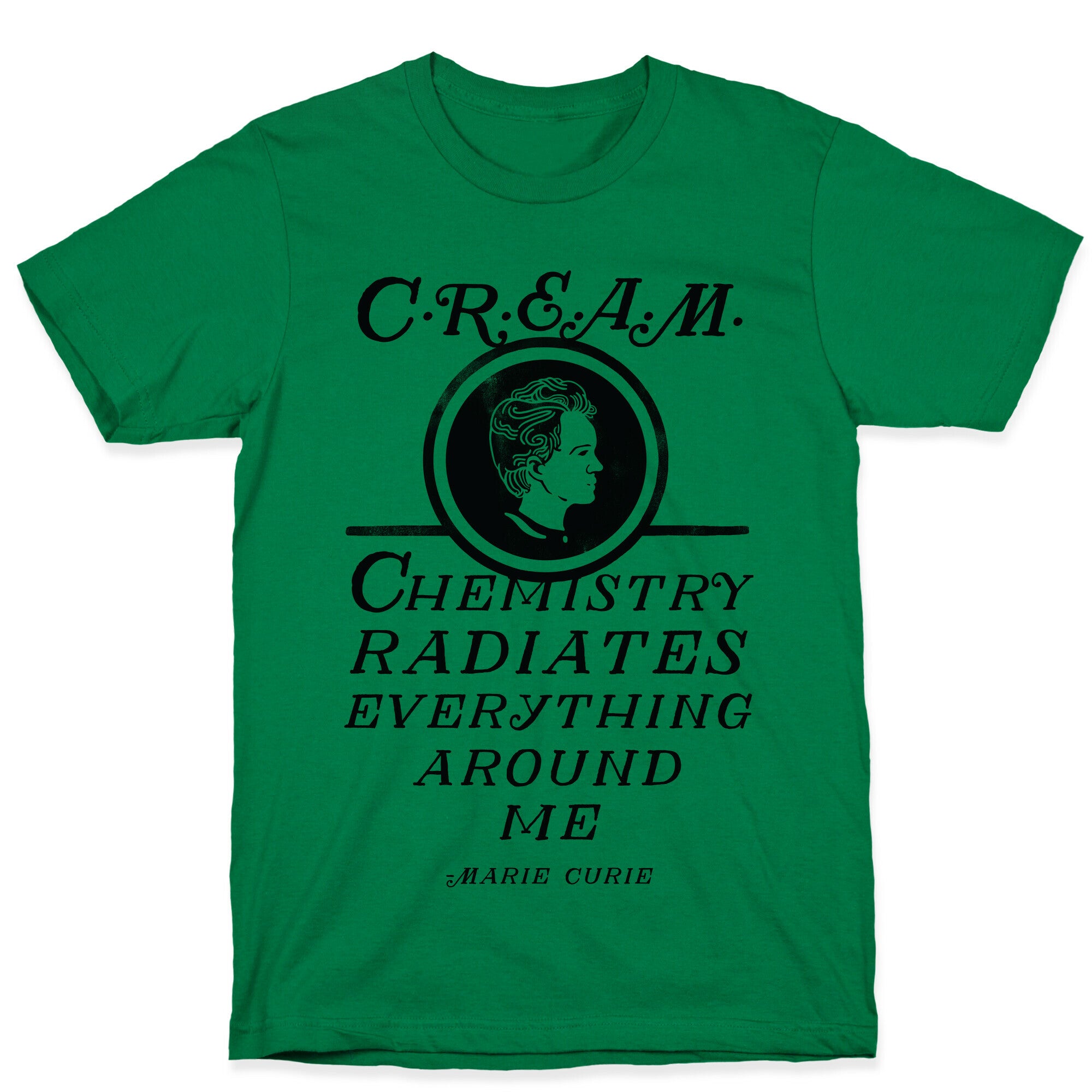 Marie Curie C.R.E.A.M. T-Shirt