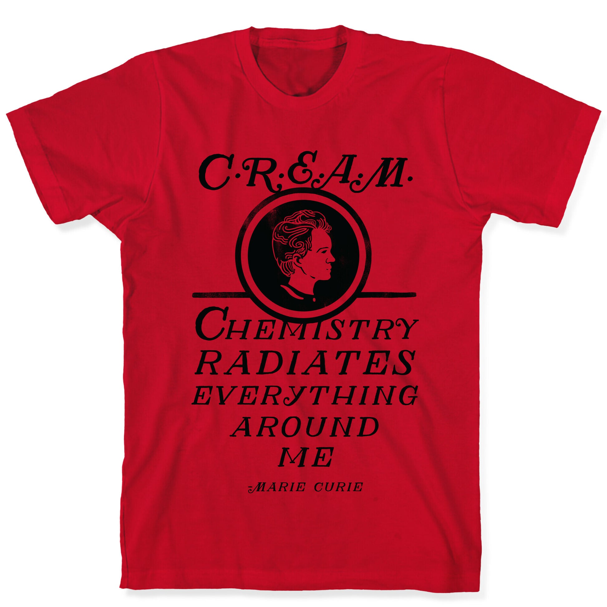 Marie Curie C.R.E.A.M. T-Shirt