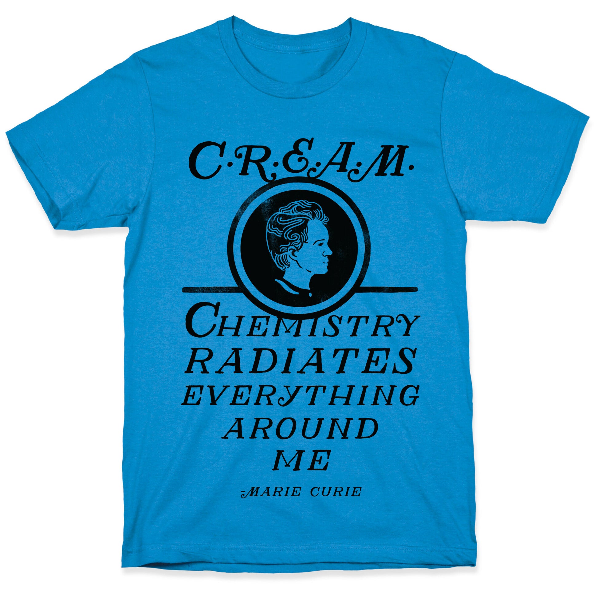 Marie Curie C.R.E.A.M. T-Shirt
