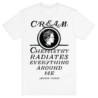 Marie Curie C.R.E.A.M. T-Shirt