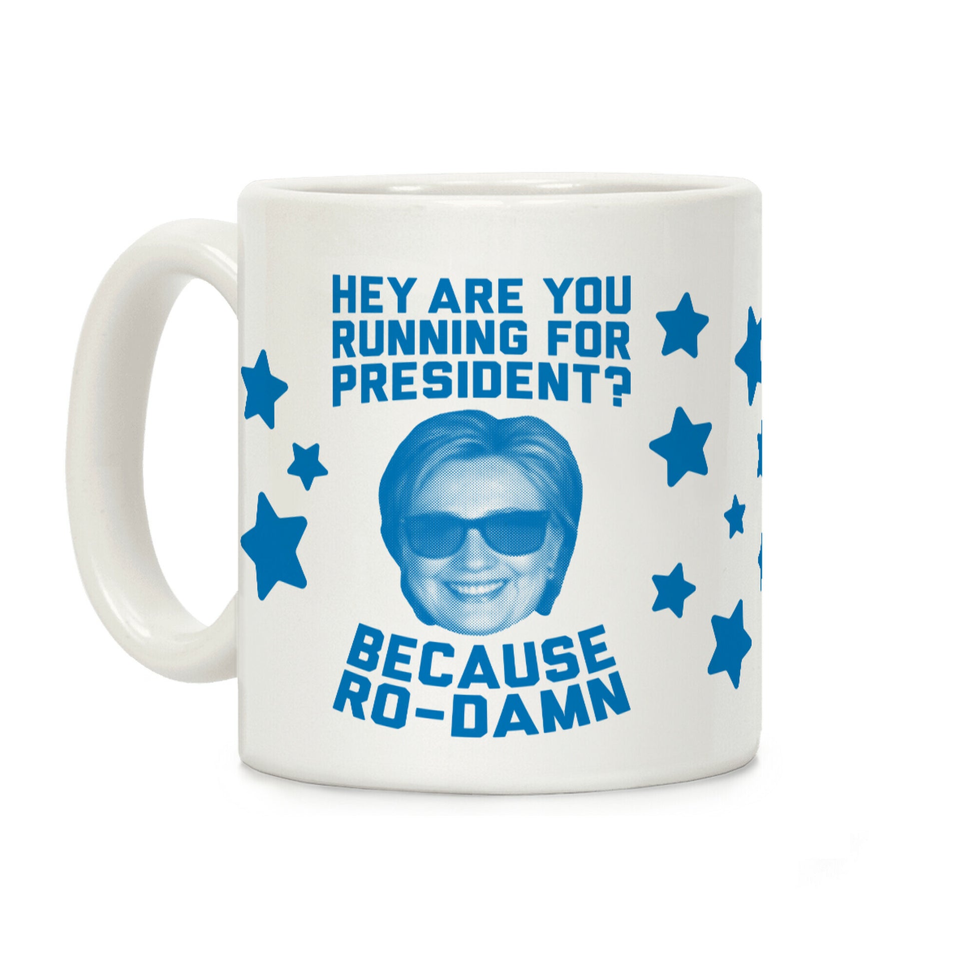 Are You Running For President? Because Ro-Damn Coffee Mug