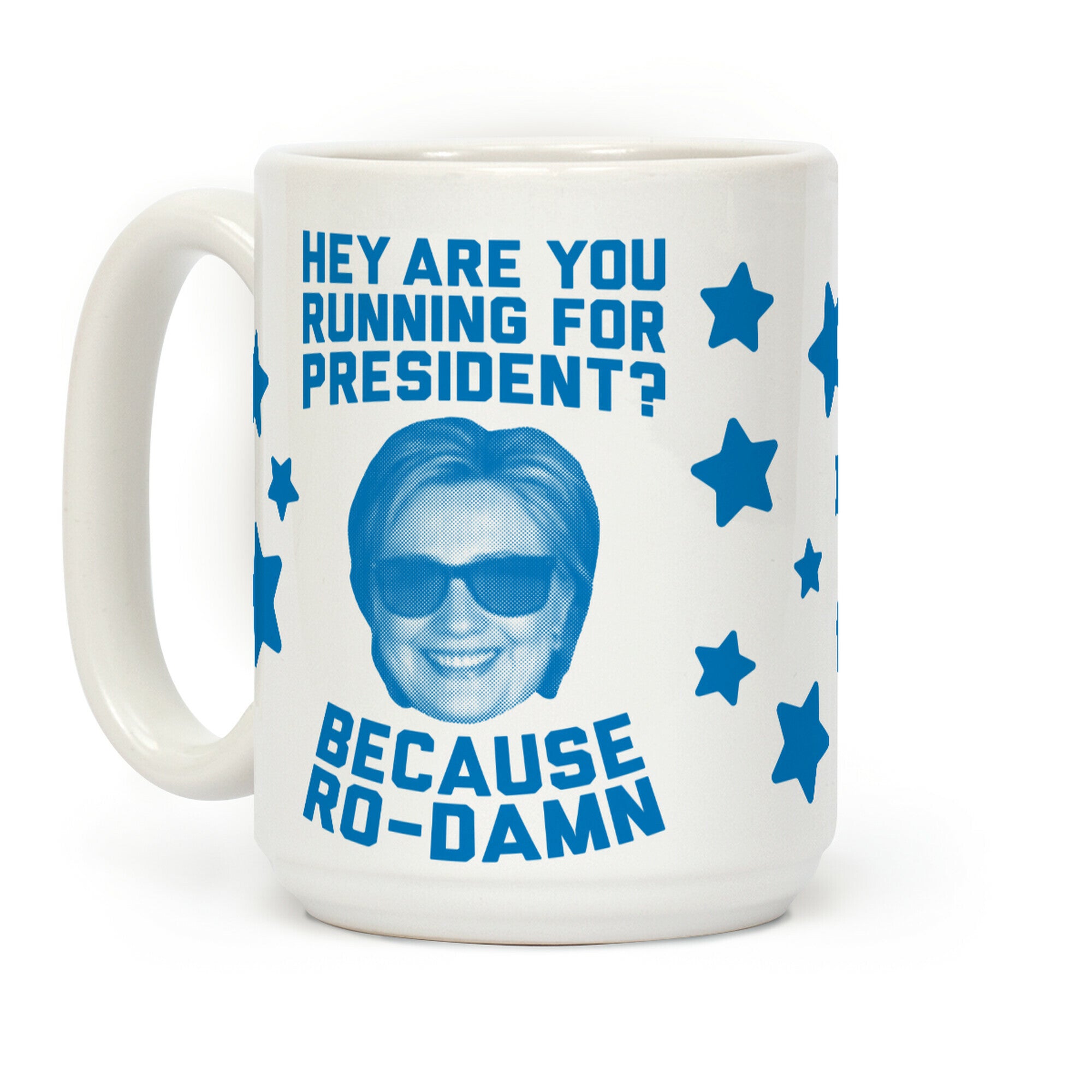 Are You Running For President? Because Ro-Damn Coffee Mug