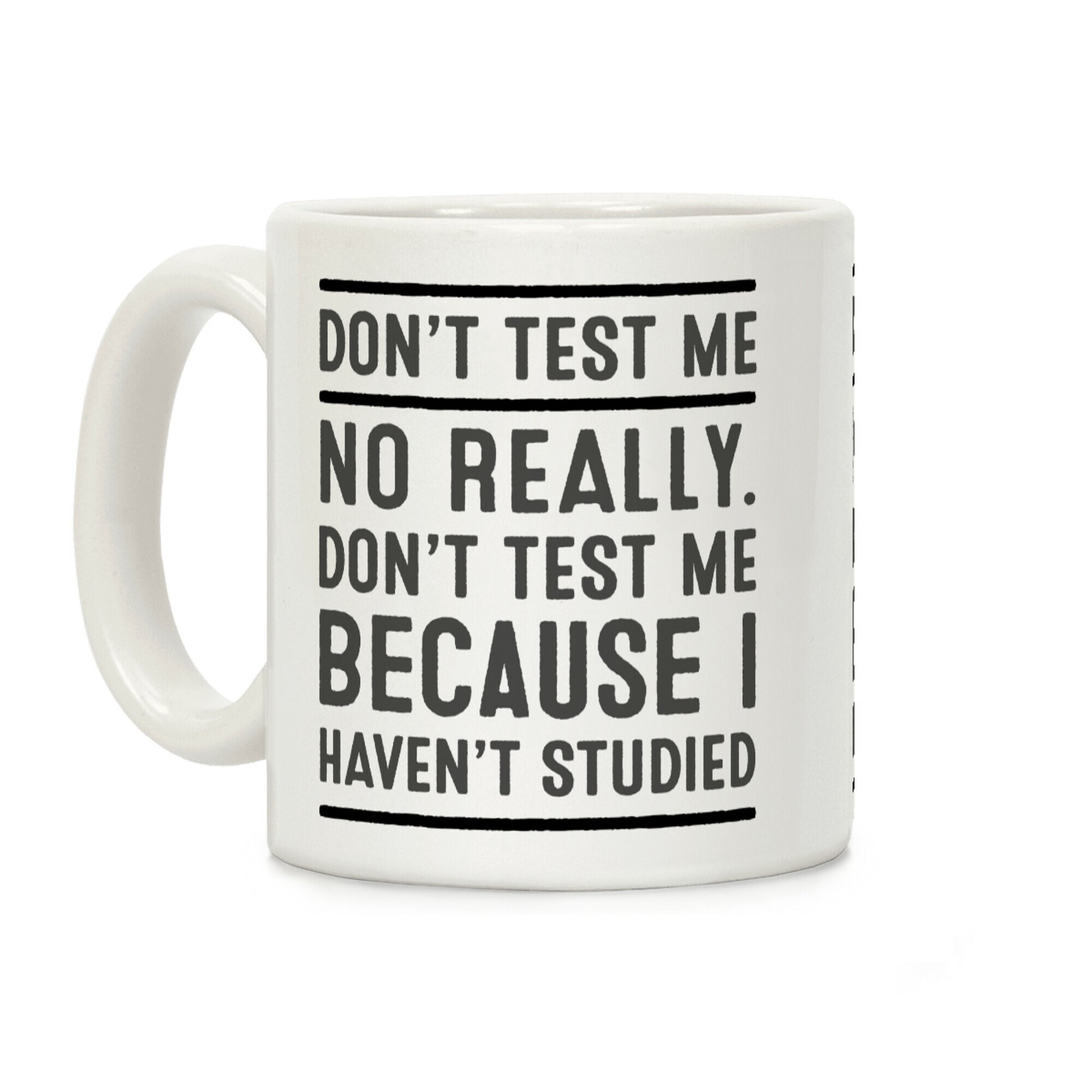 Don't Test Me Coffee Mug