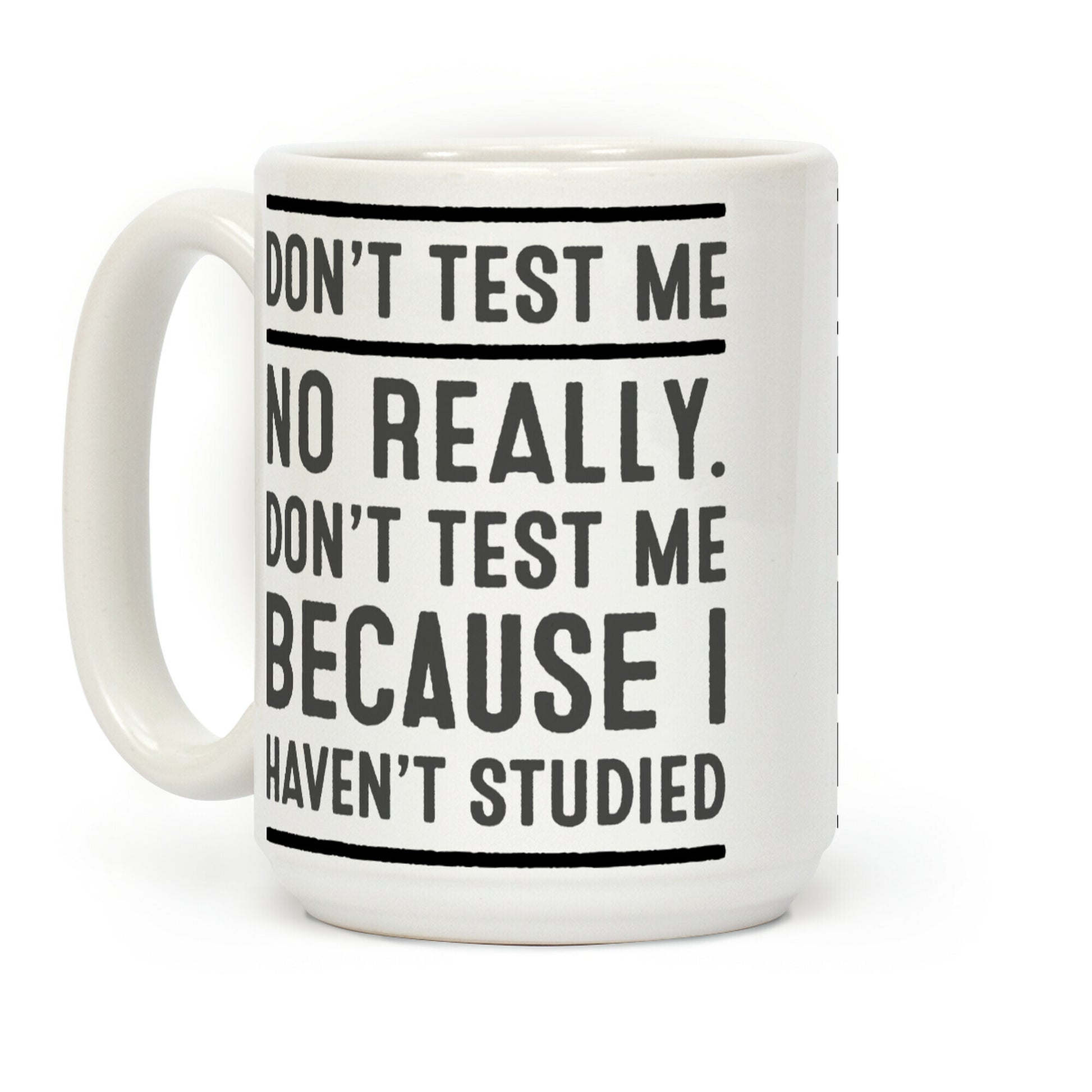 Don't Test Me Coffee Mug
