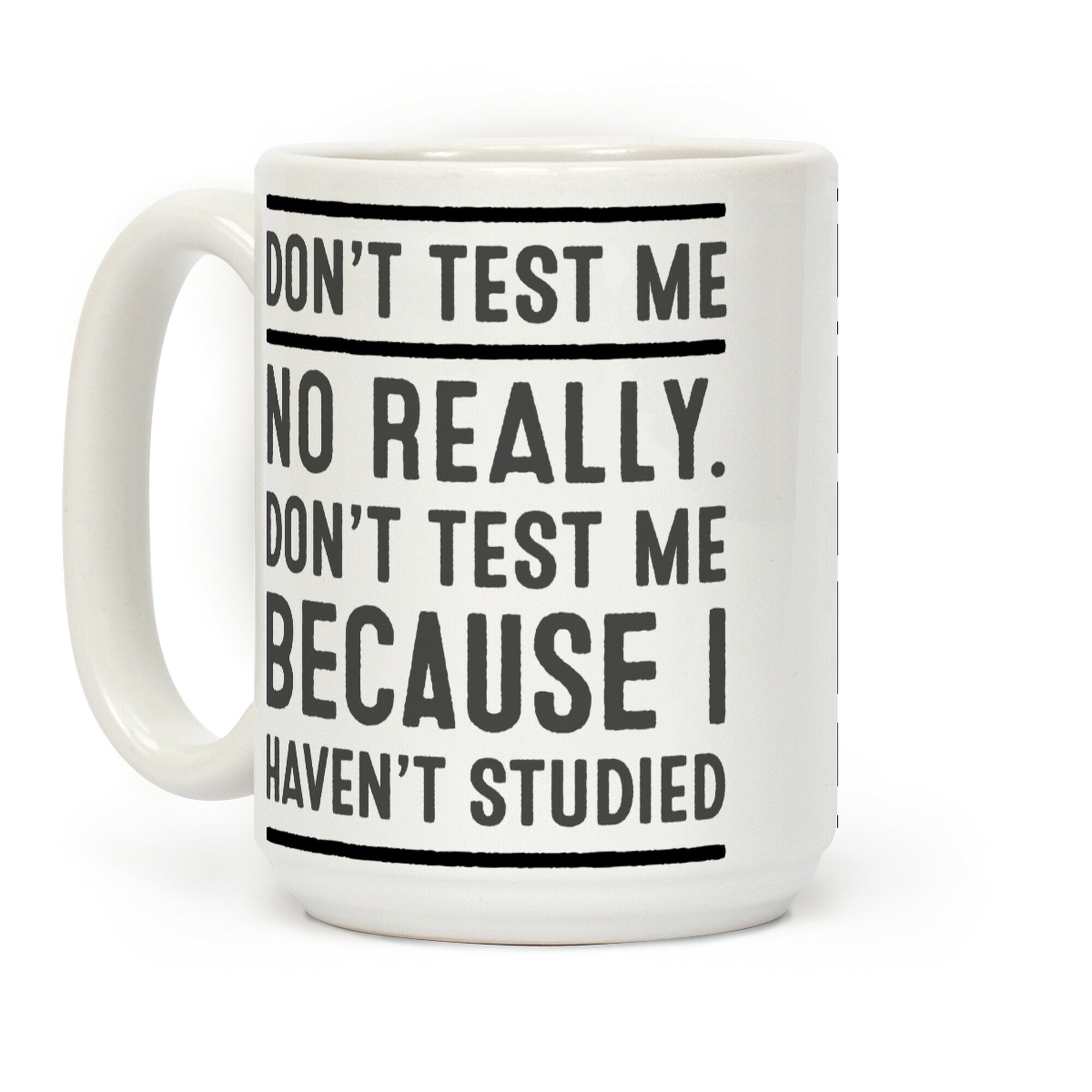 Don't Test Me Coffee Mug
