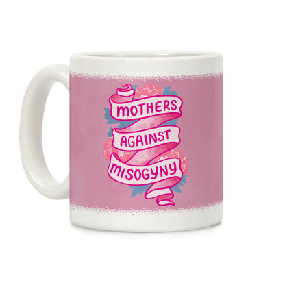 Mothers Against Misogyny Coffee Mug