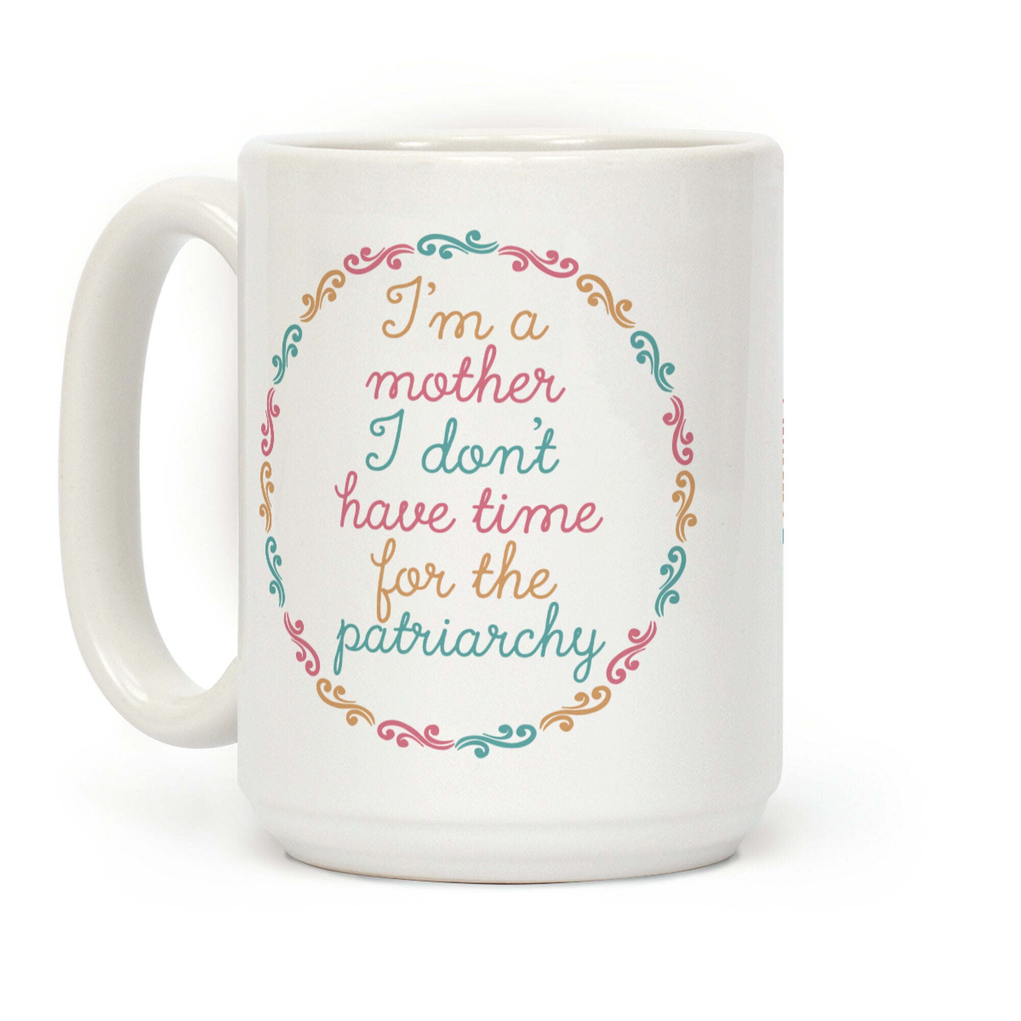 I'm a Mother I Don't Have Time For The Patriarchy Coffee Mug