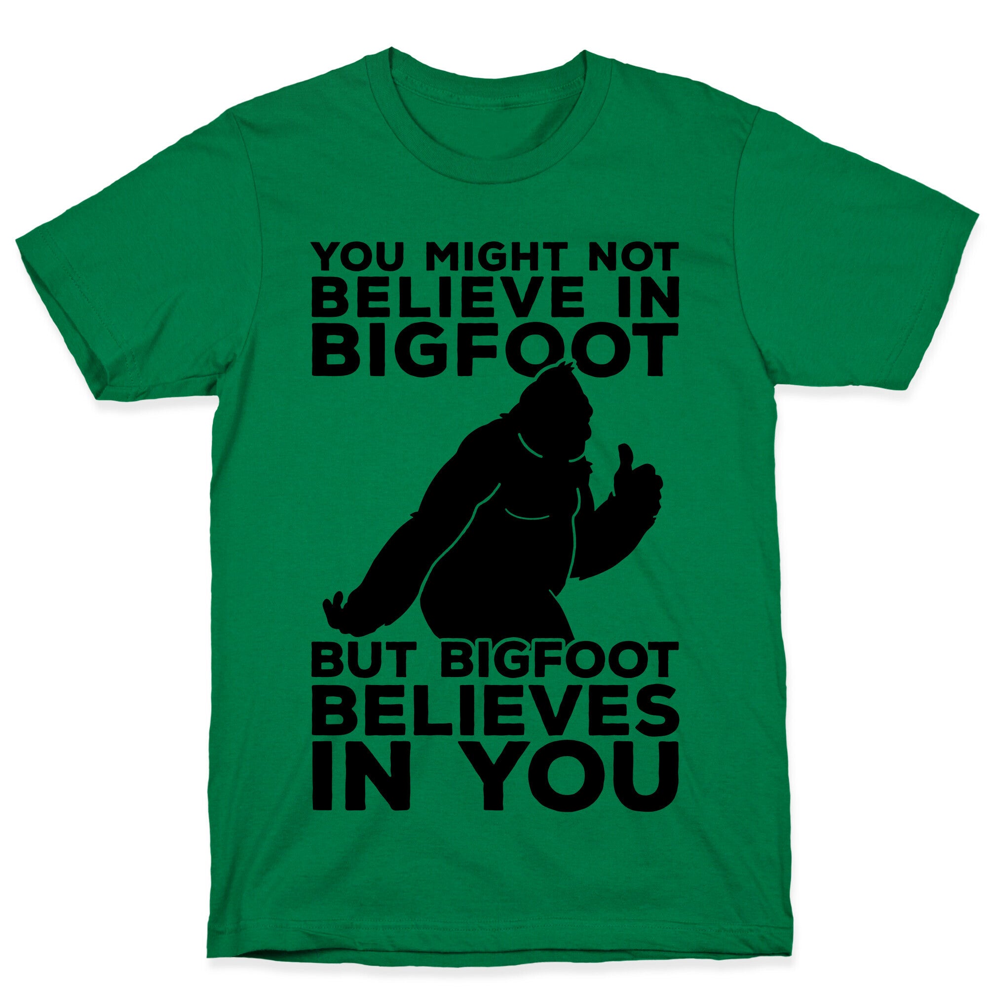 Bigfoot Believes In You T-Shirt