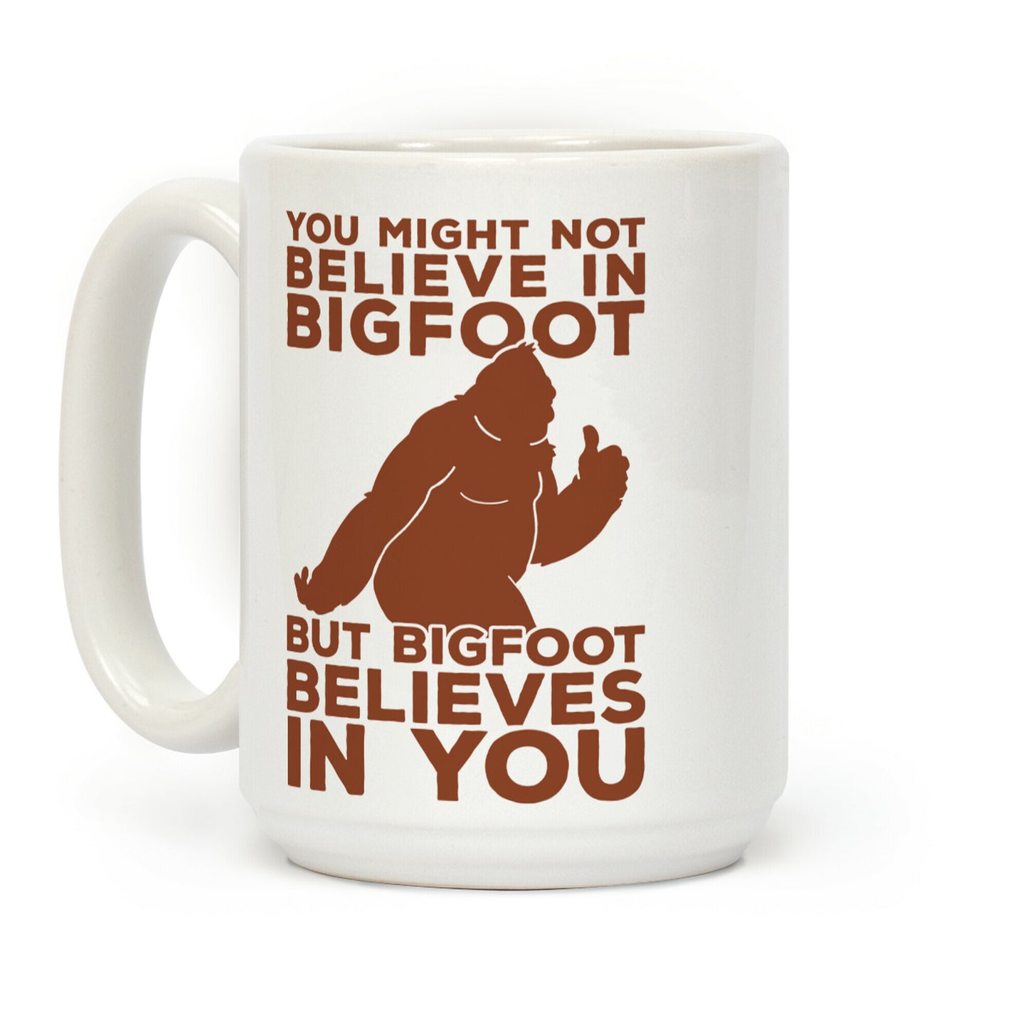 Bigfoot Believes In You Coffee Mug