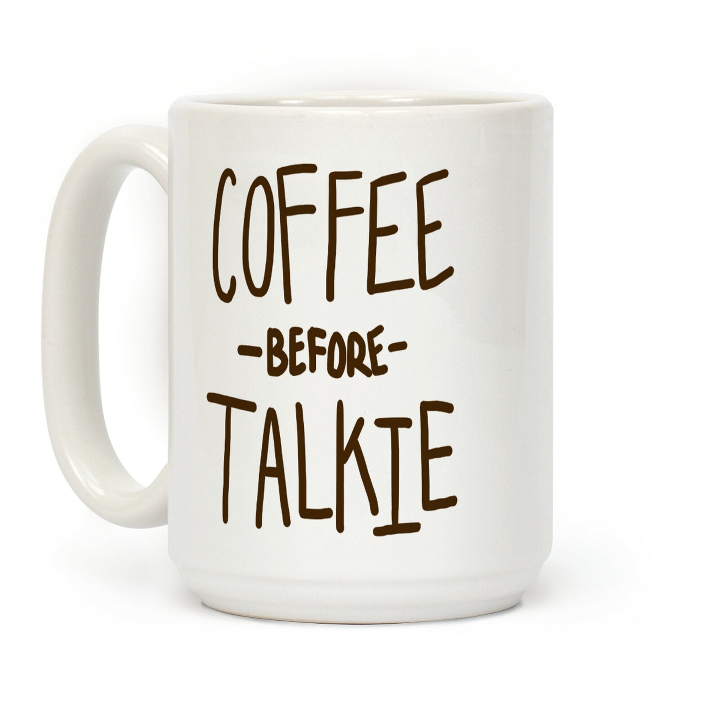 Coffee Before Talkie Coffee Mug