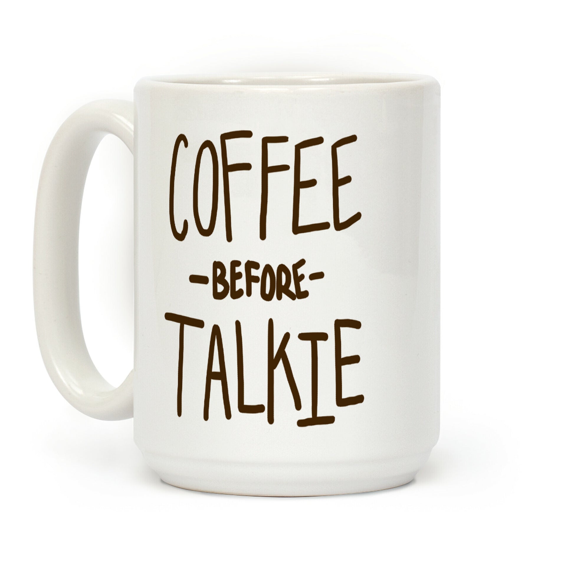 Coffee Before Talkie Coffee Mug
