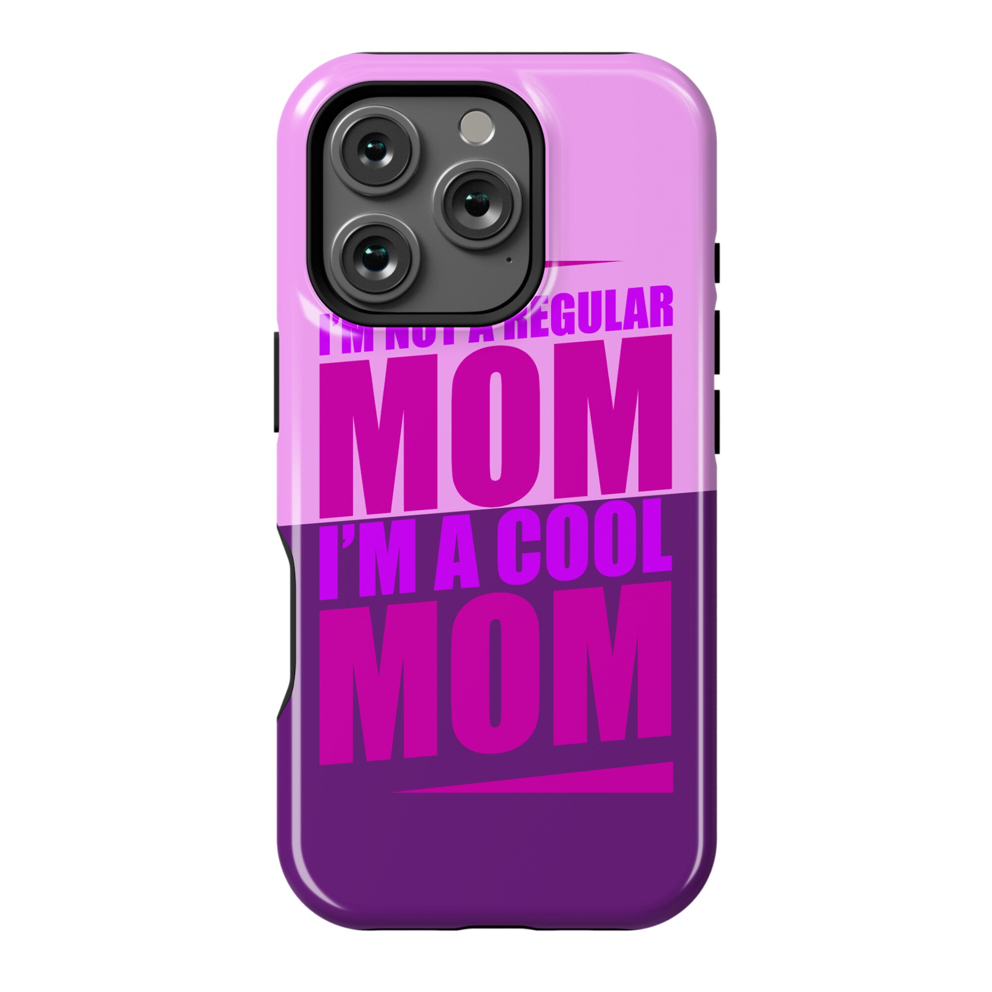 I'm Not A Regular Mom, I'm A Cool Mom Phone Case