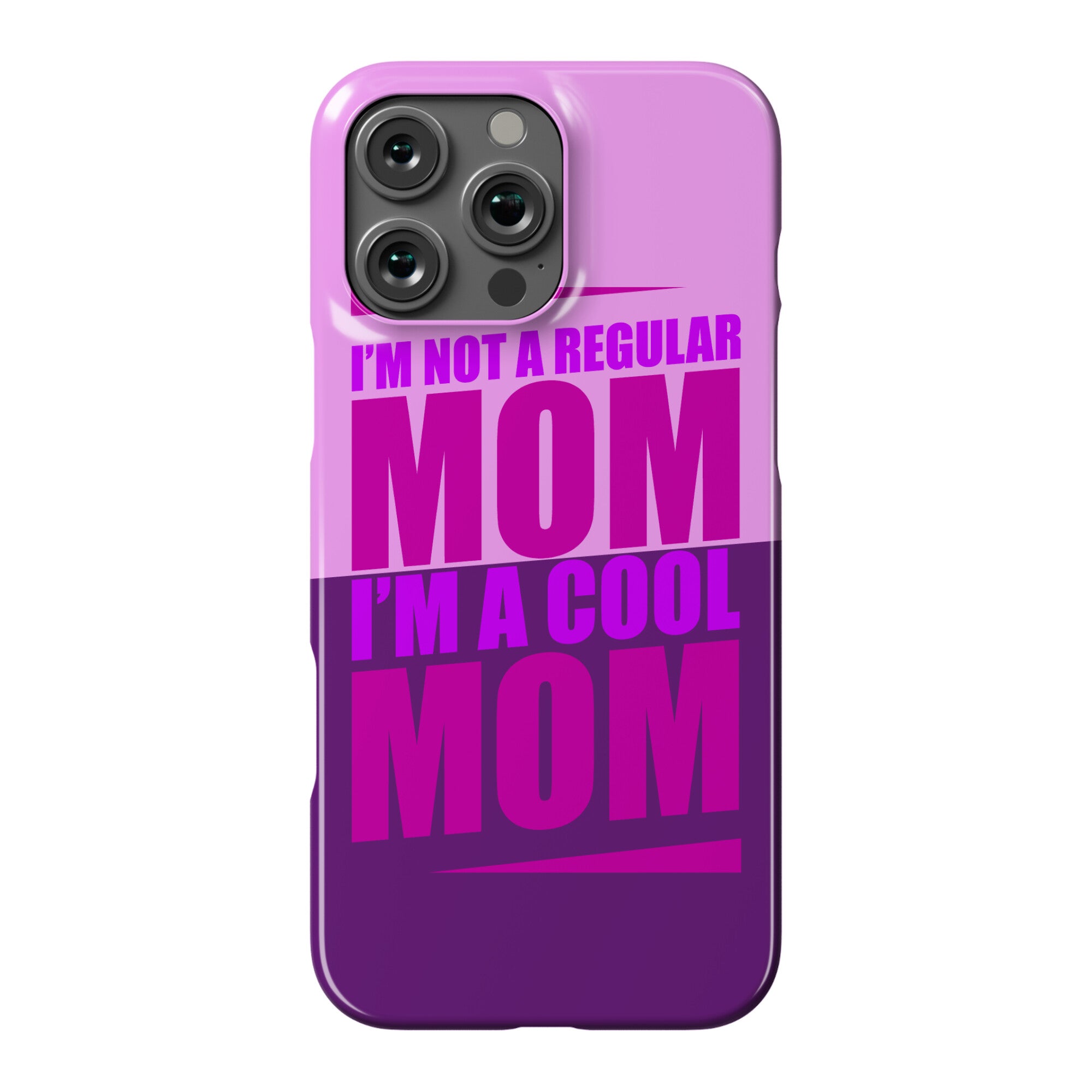 I'm Not A Regular Mom, I'm A Cool Mom Phone Case