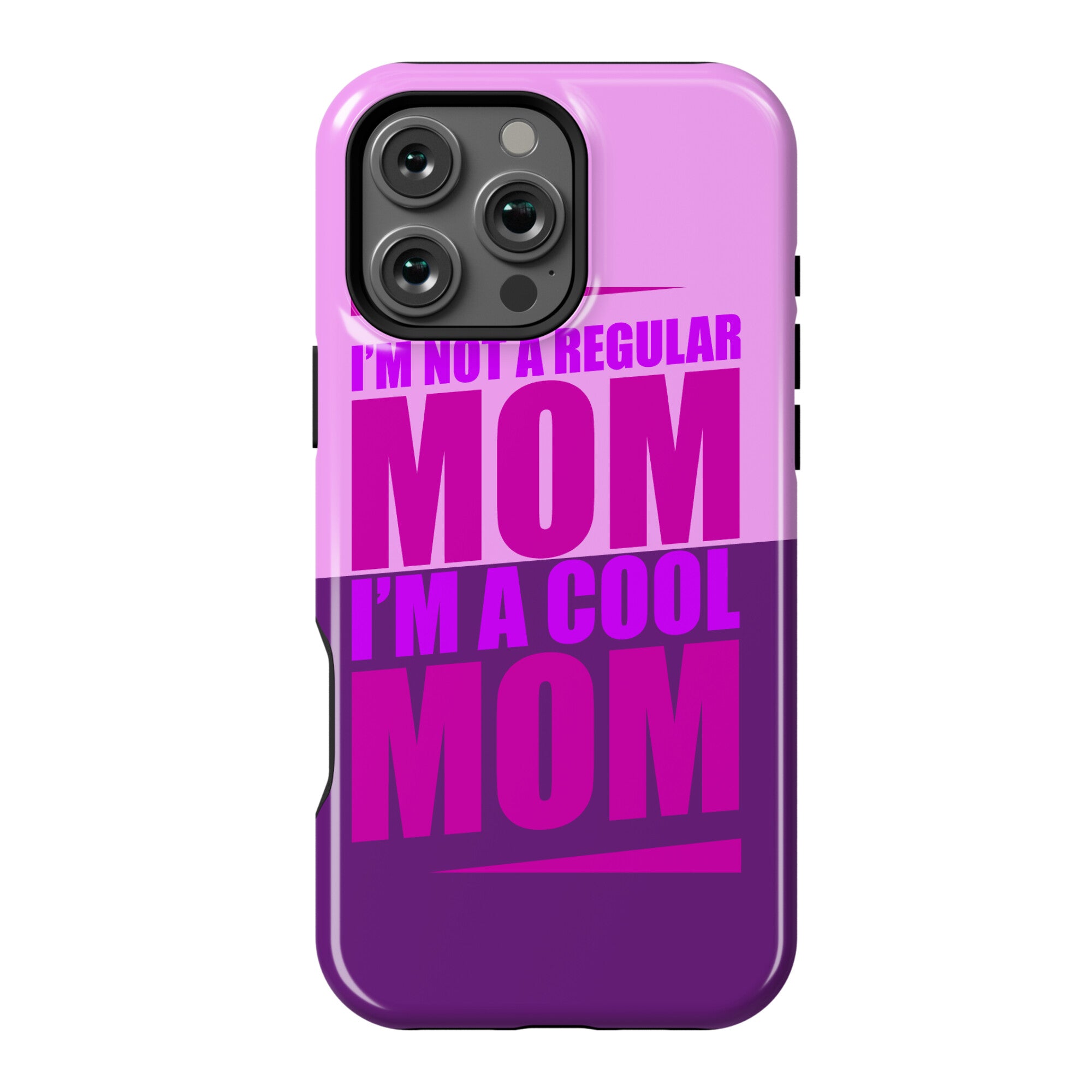 I'm Not A Regular Mom, I'm A Cool Mom Phone Case