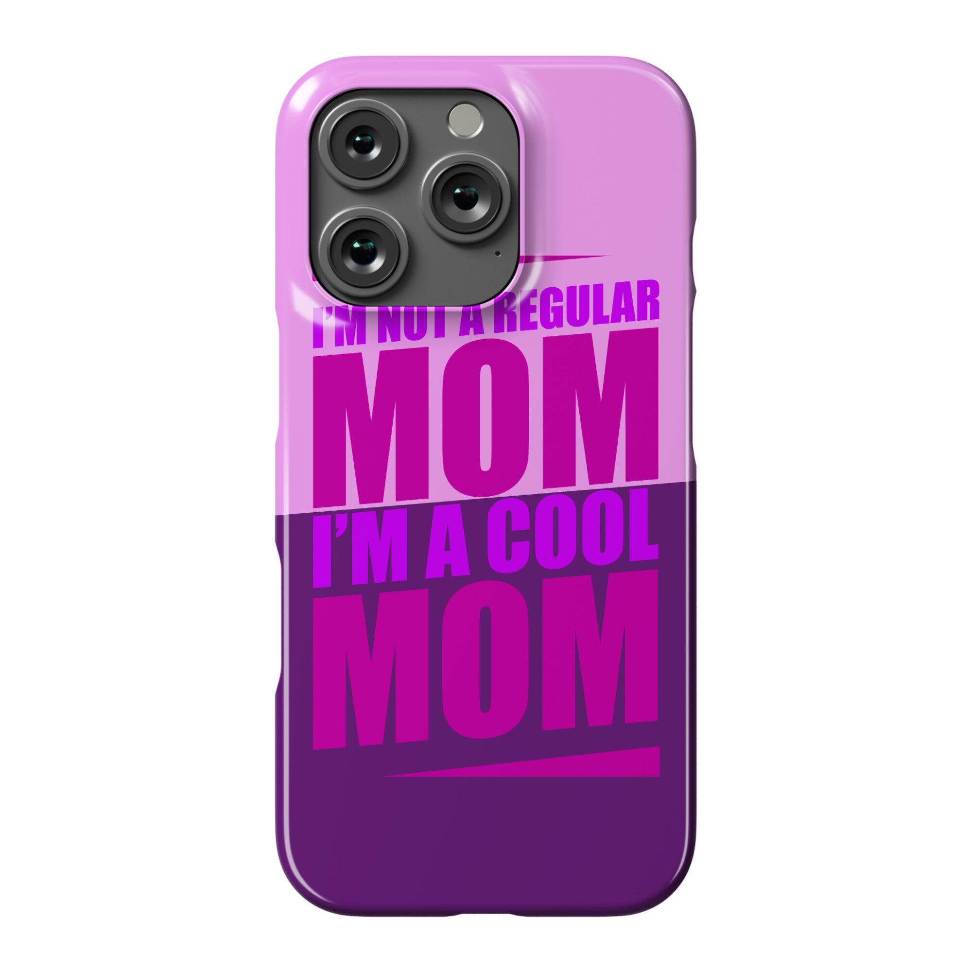 I'm Not A Regular Mom, I'm A Cool Mom Phone Case