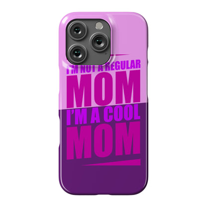 I'm Not A Regular Mom, I'm A Cool Mom Phone Case