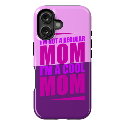 I'm Not A Regular Mom, I'm A Cool Mom Phone Case