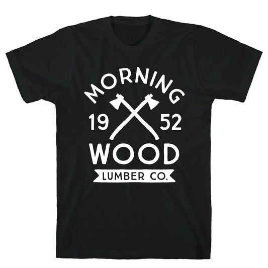 Morning Wood Lumber Co T-Shirt