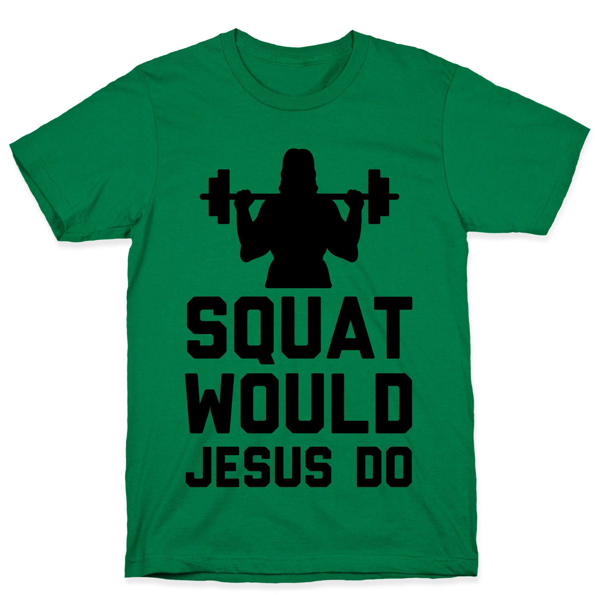 Squat Would Jesus Do T-Shirt