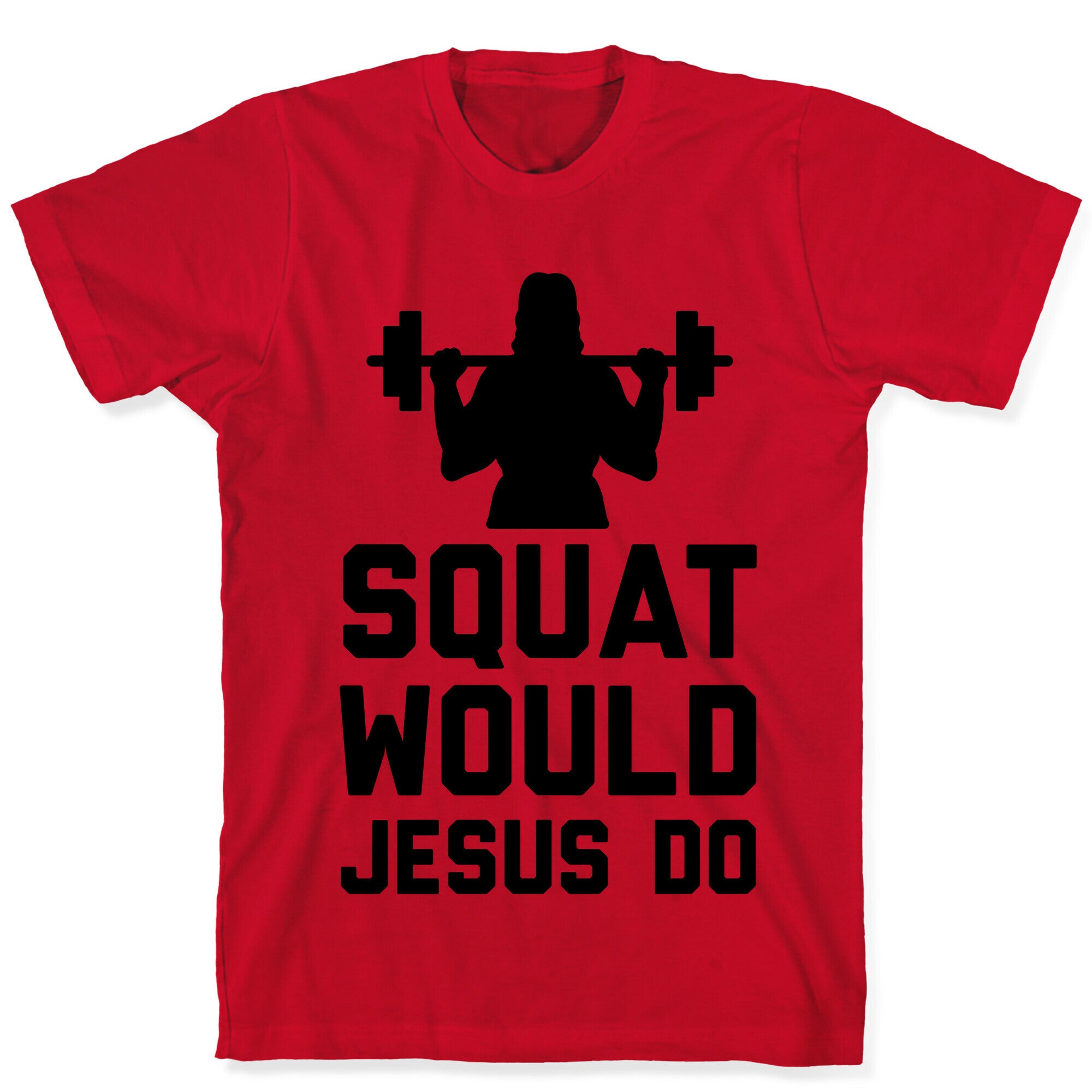 Squat Would Jesus Do T-Shirt