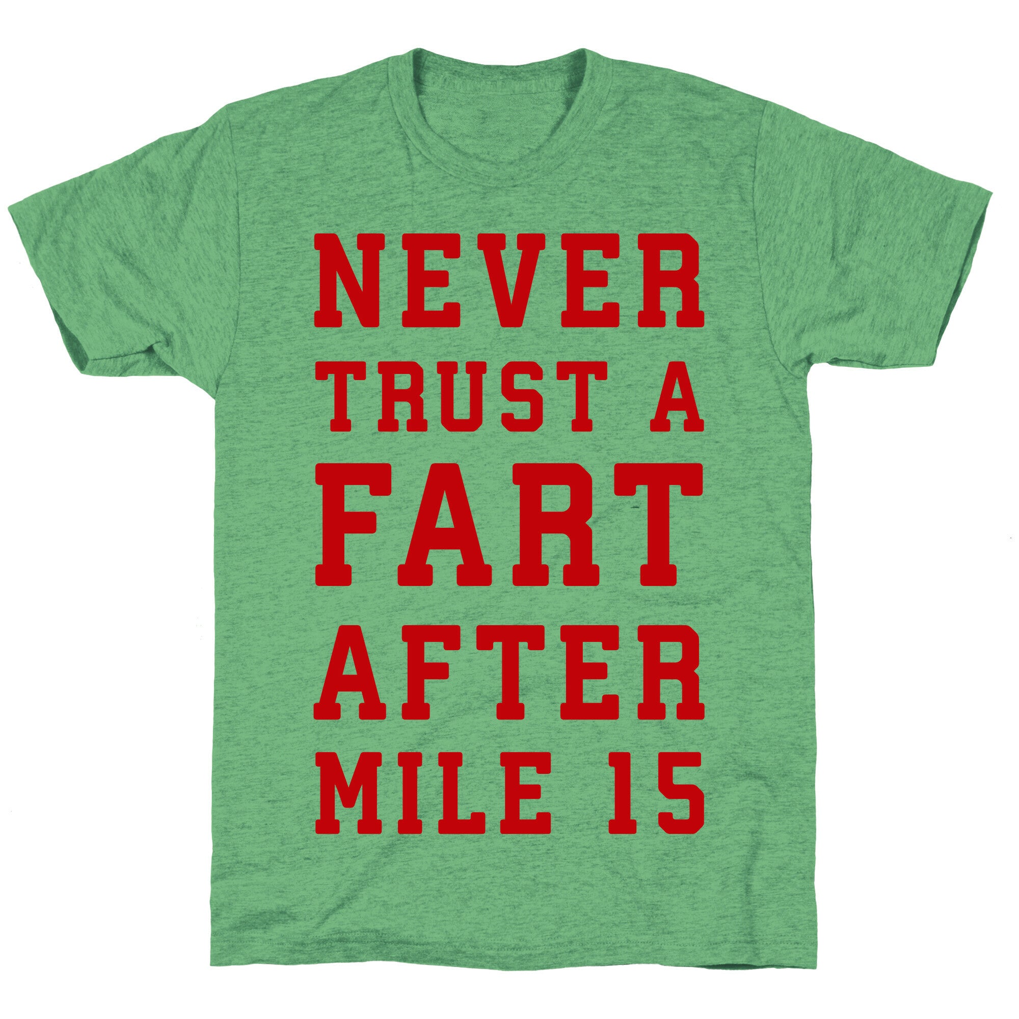 Never Trust A Fart After Mile 15 Unisex Triblend Tee