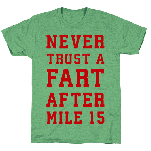 Never Trust A Fart After Mile 15 Unisex Triblend Tee