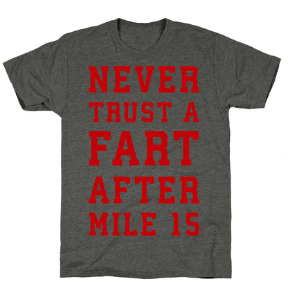 Never Trust A Fart After Mile 15 Unisex Triblend Tee