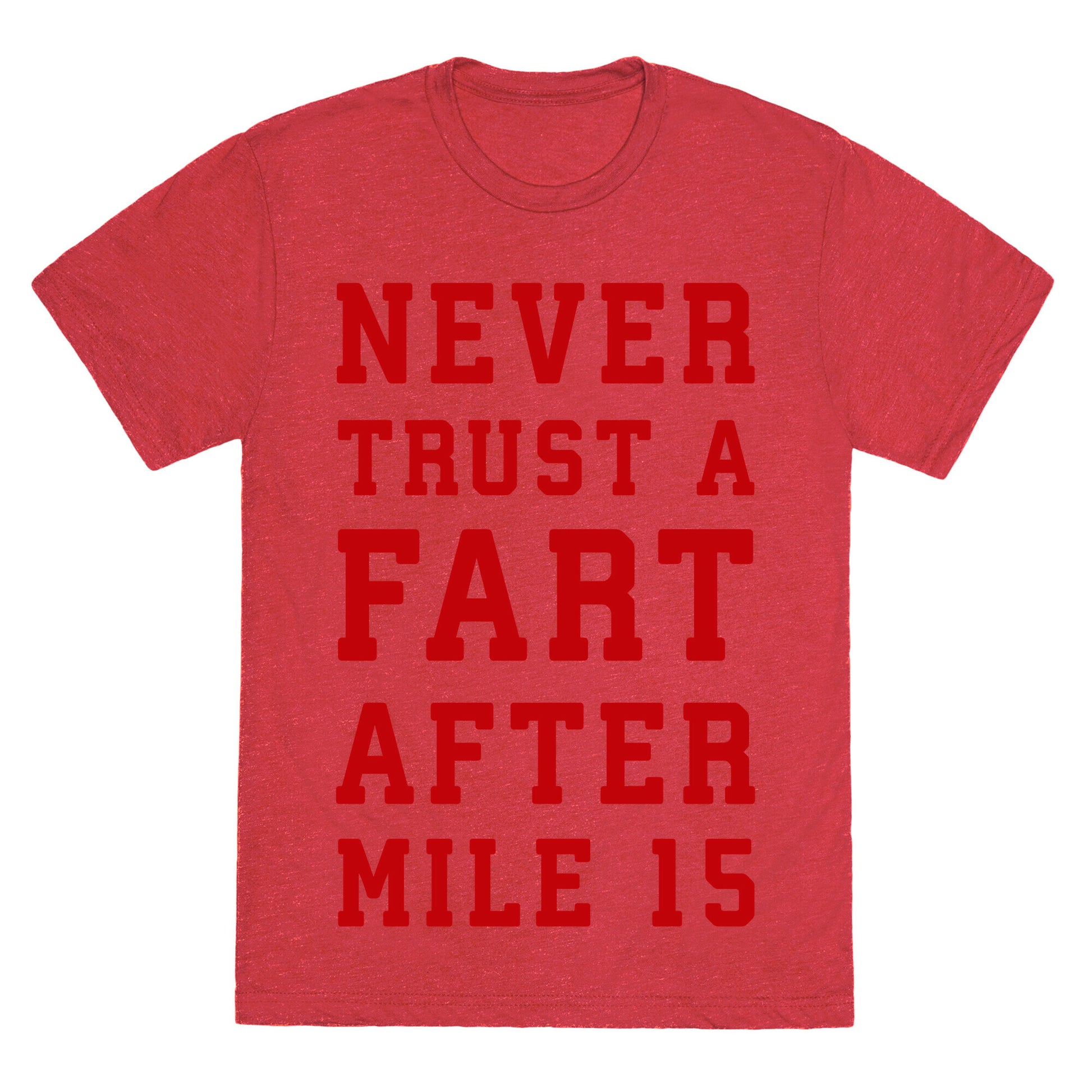 Never Trust A Fart After Mile 15 Unisex Triblend Tee