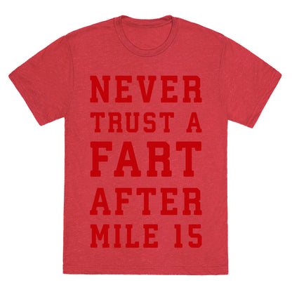 Never Trust A Fart After Mile 15 Unisex Triblend Tee