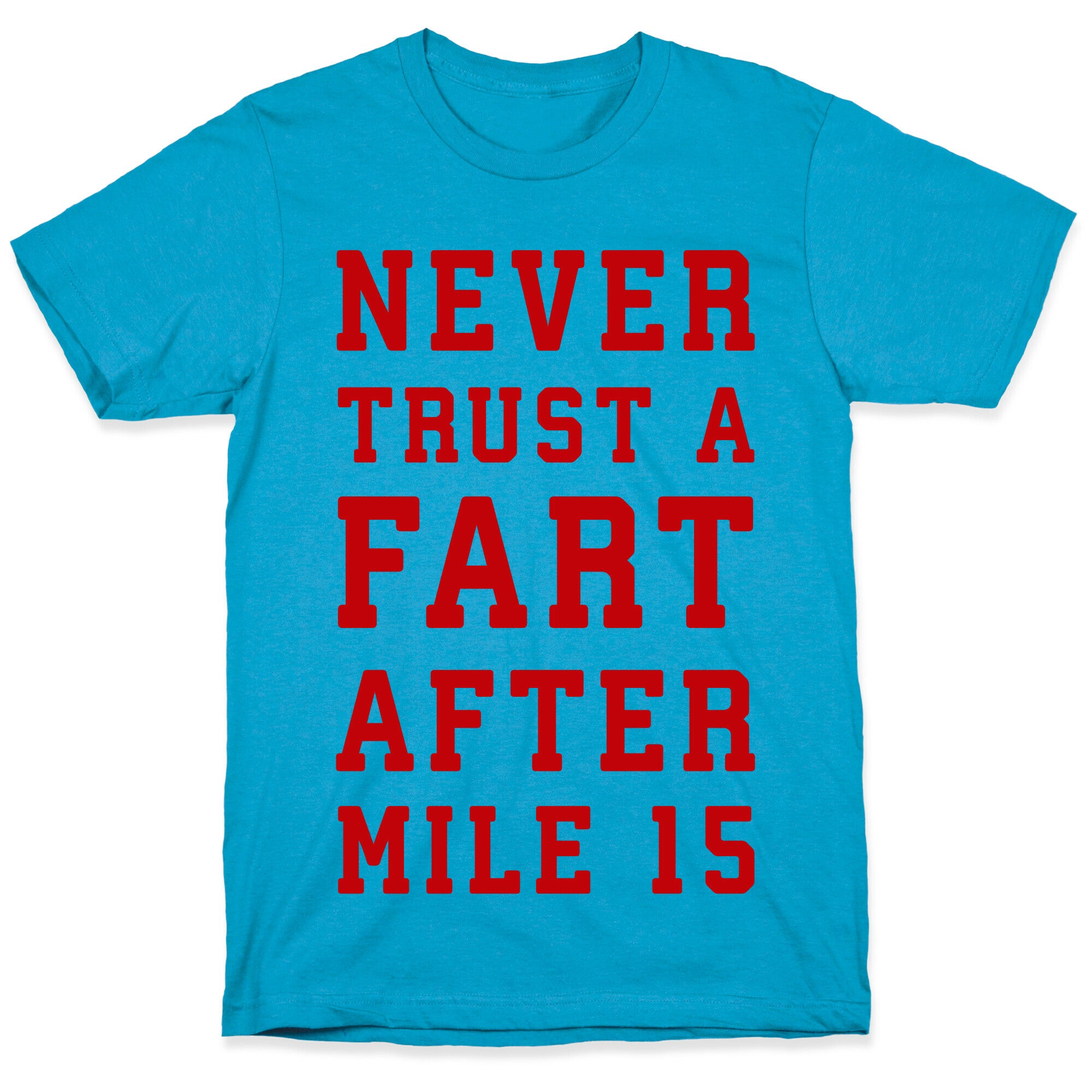 Never Trust A Fart After Mile 15 Unisex Triblend Tee